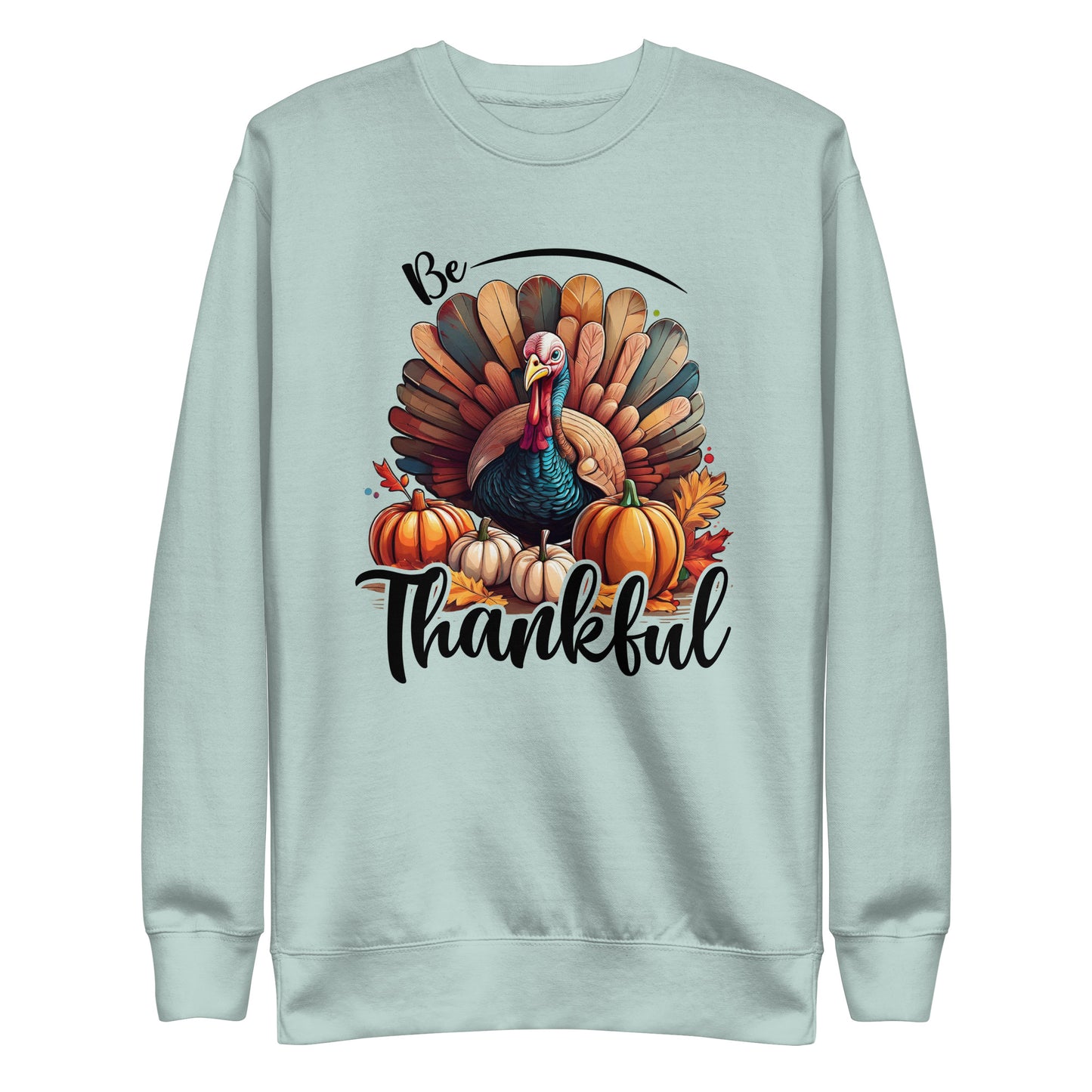 Be Thankful Unisex Premium Sweatshirt In Agave - Simple Designs LLC