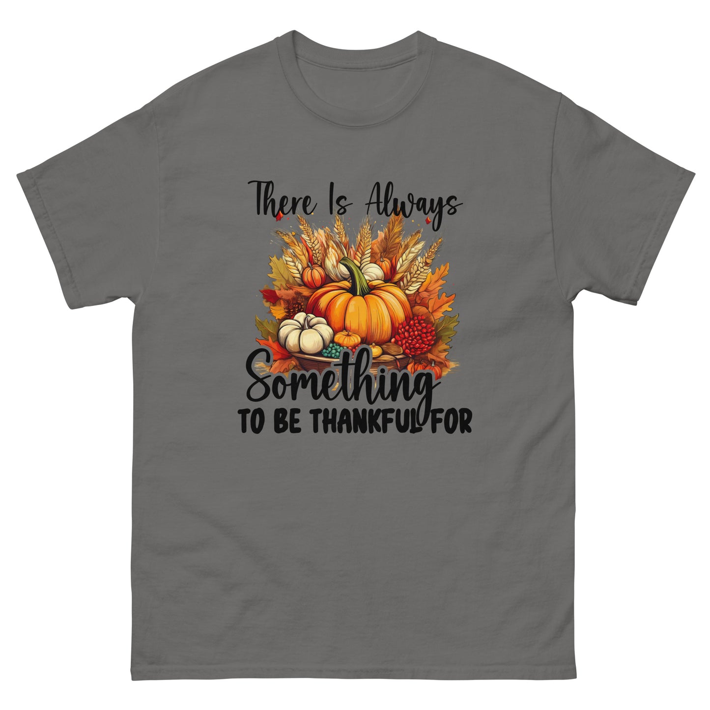 Always Something To Be Thankful For Unisex Classic Tee In Charcoal - Simple Designs LLC