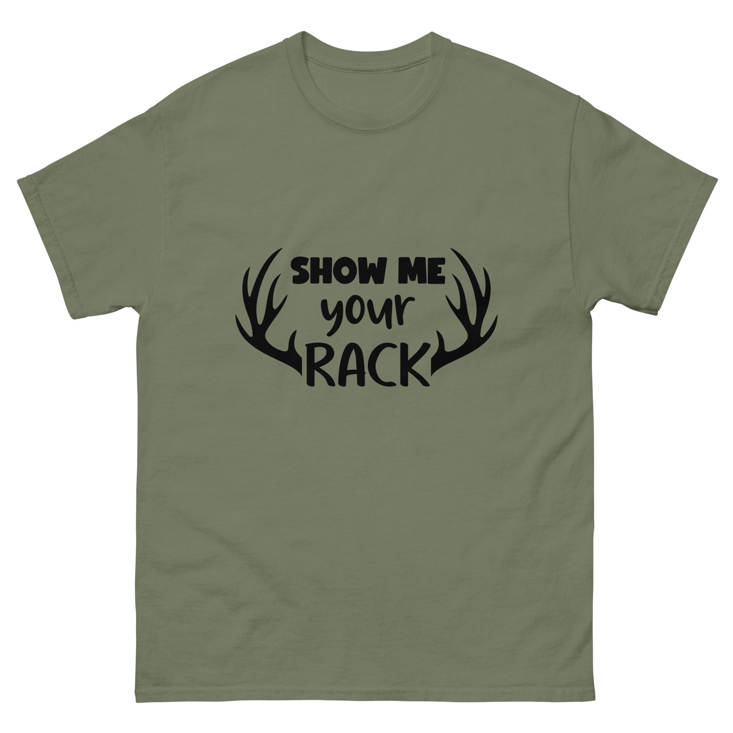 Show Me Your Rack Unisex Classic Tee In Military Green - Simple Designs LLC