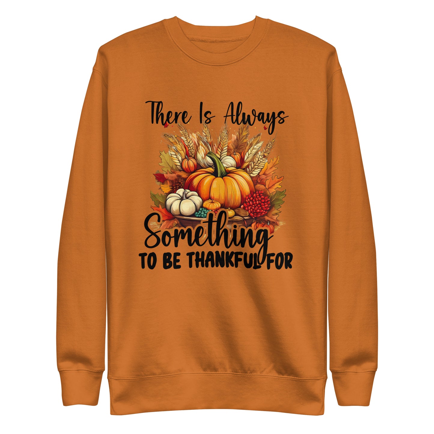 Always Something To Be Thankful For Unisex Premium Sweatshirt In Adobe - Simple Designs LLC