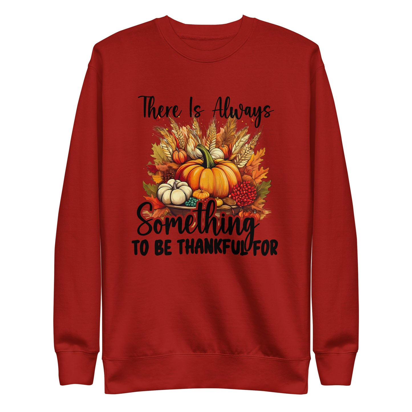 Always Something To Be Thankful For Unisex Premium Sweatshirt In Cardinal - Simple Designs LLC