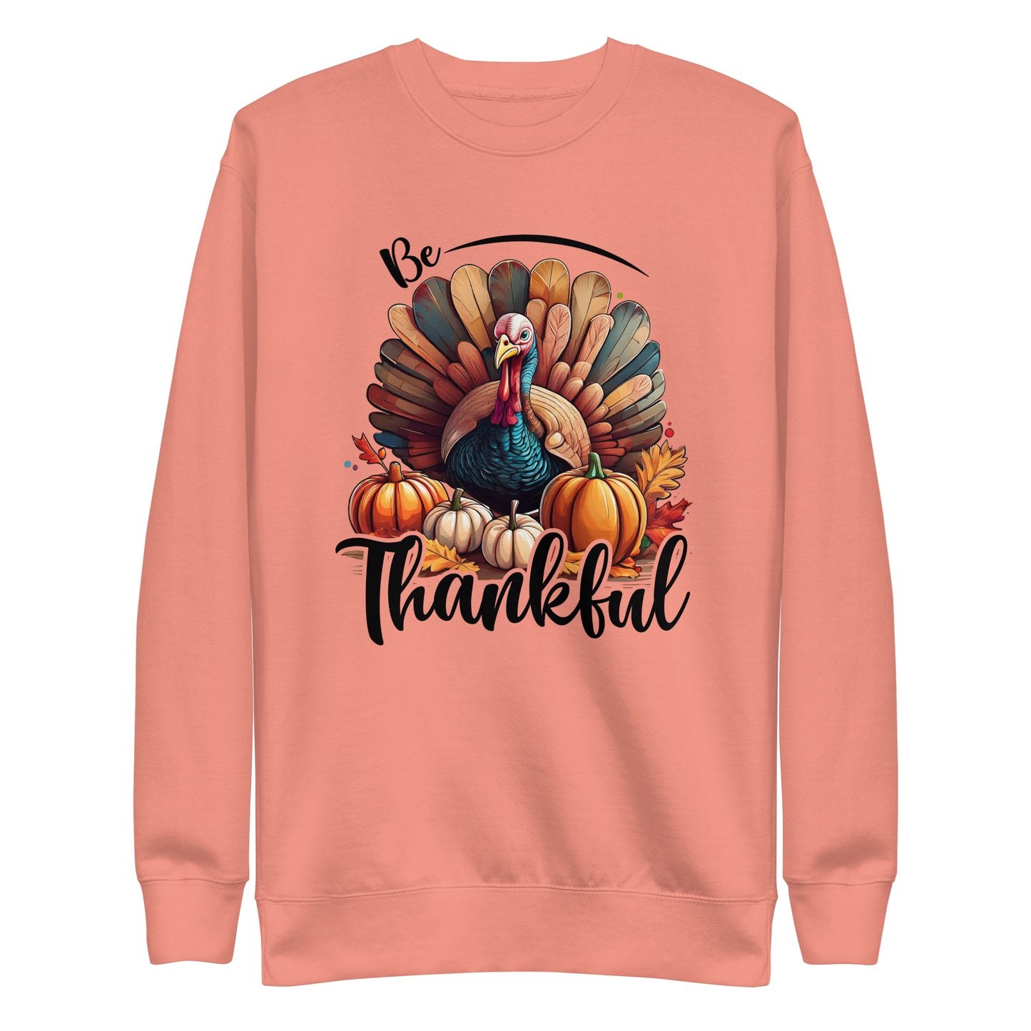 Be Thankful Unisex Premium Sweatshirt In Dusty Rose - Simple Designs LLC