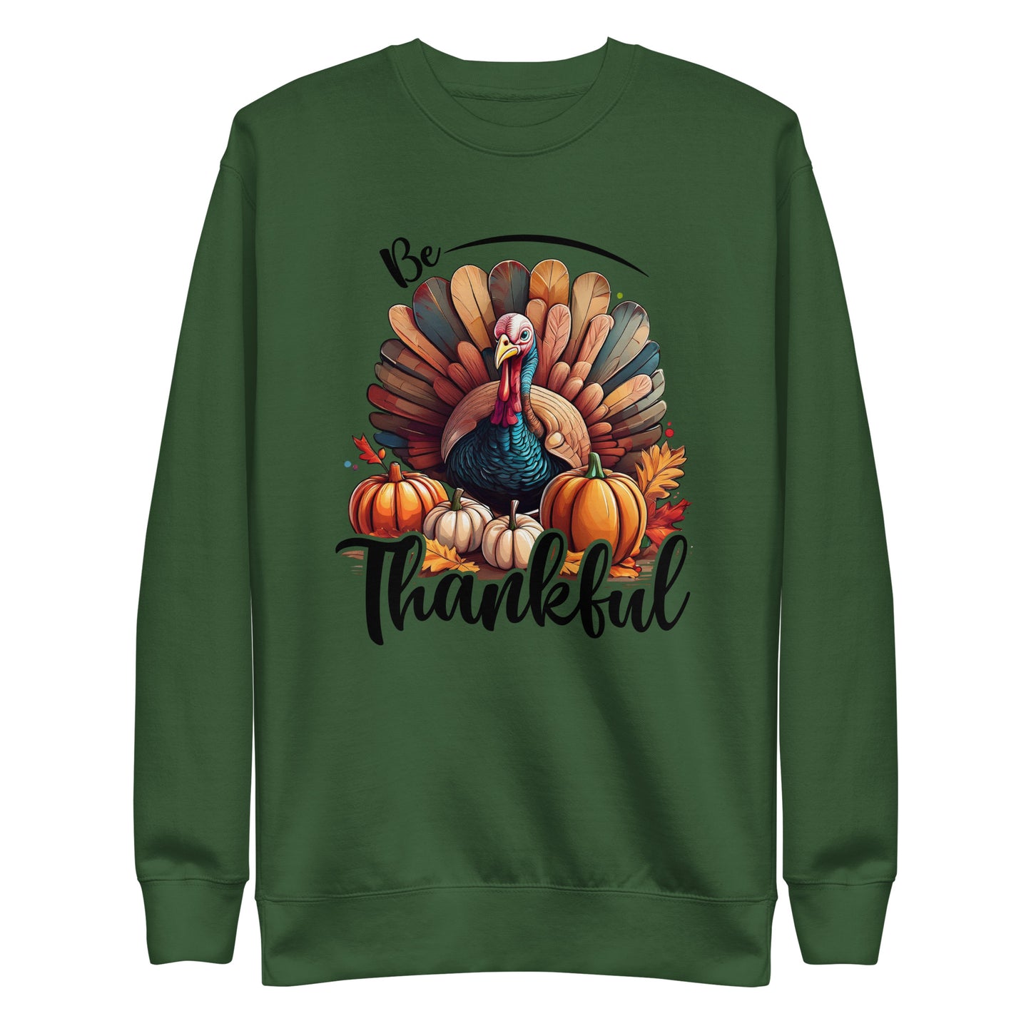Be Thankful Unisex Premium Sweatshirt In Forest Green - Simple Designs LLC