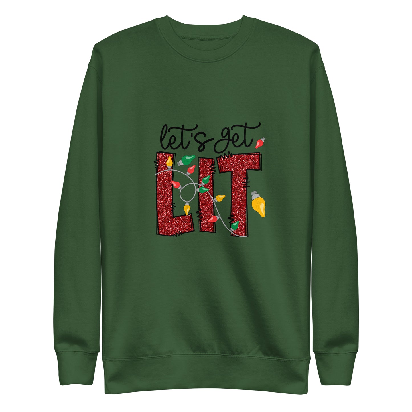 Let's Get Lit Unisex Premium Sweatshirt In Forest Green - Simple Designs LLC